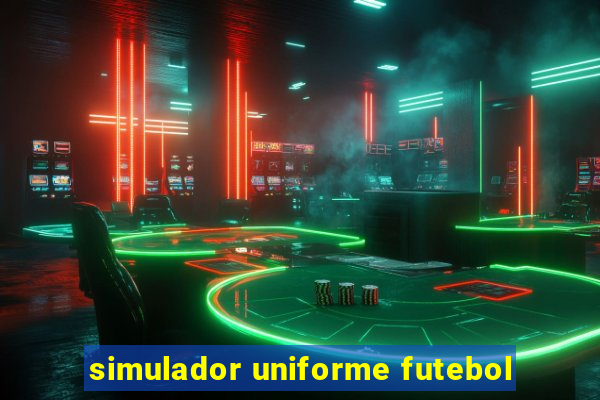 simulador uniforme futebol